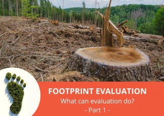 Background photograph of a logged forest with title text overlaid "Footprint evaluation: What can evaluation do? Part 1"